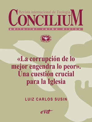 cover image of «La corrupción de lo mejor engendra lo peor». Una cuestión crucial para la Iglesia. Concilium 358 (2014)